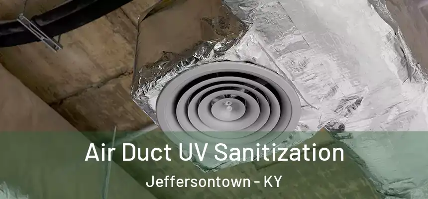  Air Duct UV Sanitization Jeffersontown - KY