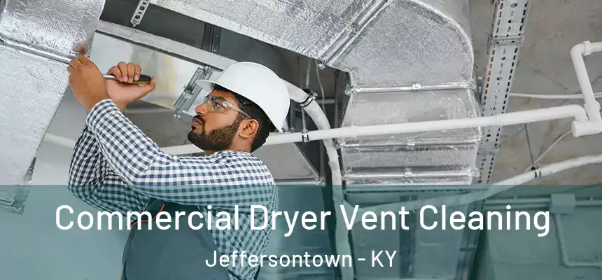  Commercial Dryer Vent Cleaning Jeffersontown - KY