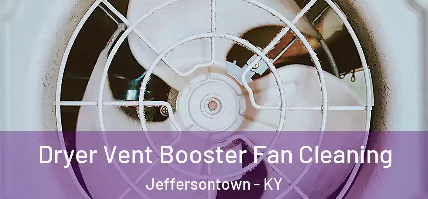  Dryer Vent Booster Fan Cleaning Jeffersontown - KY
