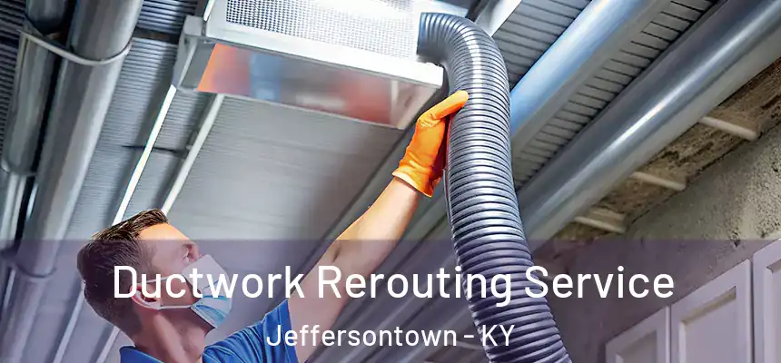  Ductwork Rerouting Service Jeffersontown - KY