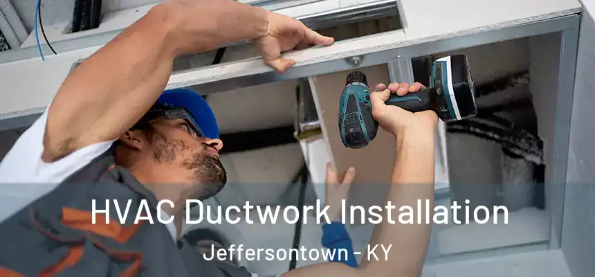  HVAC Ductwork Installation Jeffersontown - KY