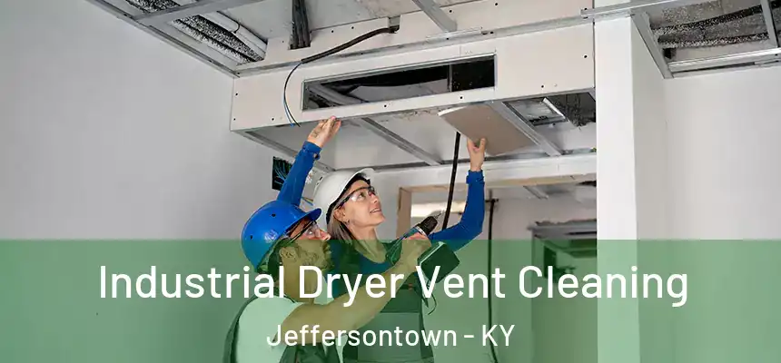  Industrial Dryer Vent Cleaning Jeffersontown - KY