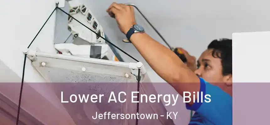  Lower AC Energy Bills Jeffersontown - KY