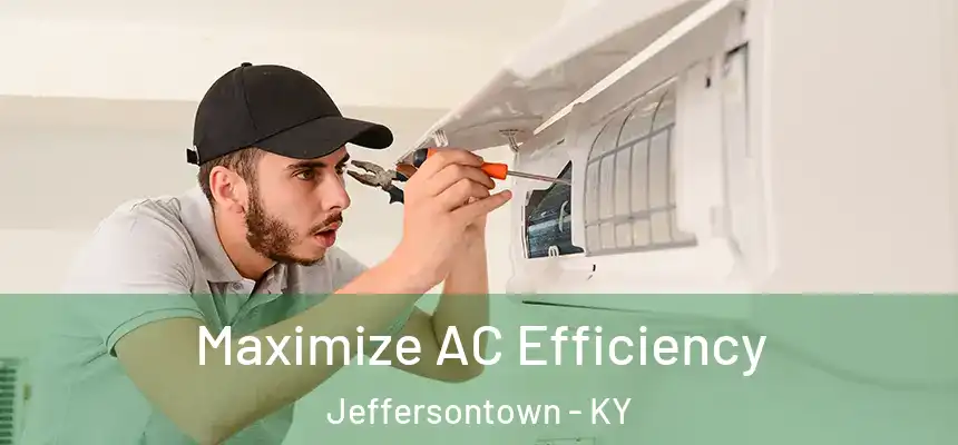 Maximize AC Efficiency Jeffersontown - KY