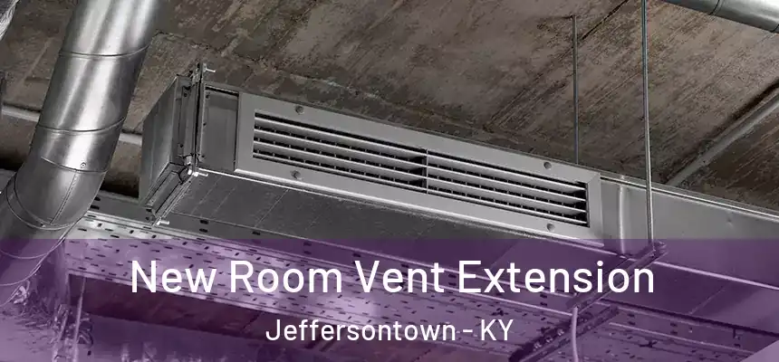 New Room Vent Extension Jeffersontown - KY
