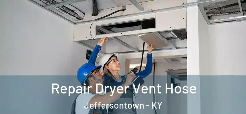  Repair Dryer Vent Hose Jeffersontown - KY