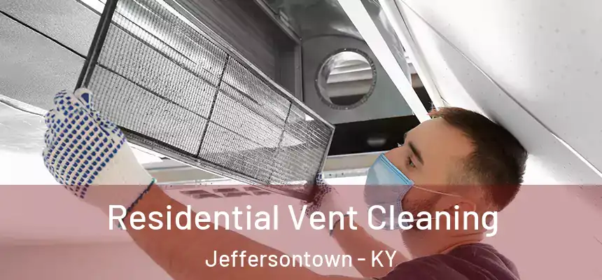  Residential Vent Cleaning Jeffersontown - KY