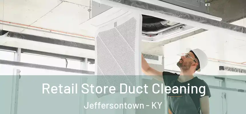  Retail Store Duct Cleaning Jeffersontown - KY