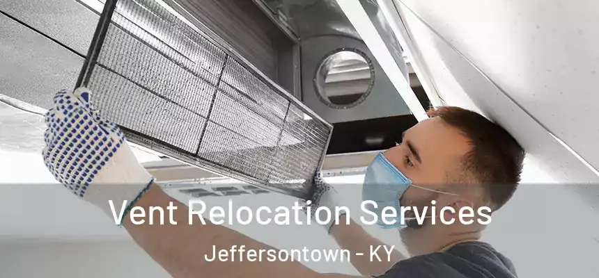  Vent Relocation Services Jeffersontown - KY